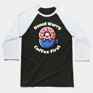 Donut and Coffee First Baseball T-Shirt